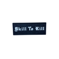 PVC patch "SKILL TO KILL" mini black
